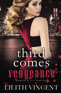 Third Comes Vengeance  by Lilith Vincent