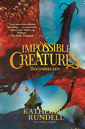 Impossible creatures - Begyndelsen by Katherine Rundell