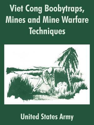 Viet Cong Boobytraps, Mines and Mine Warfare Techniques by United States Army