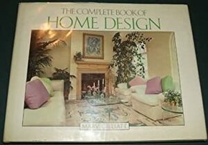 The Complete Book of Home Design by Mary Gilliatt
