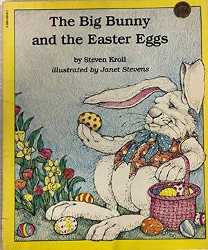 Big Bunny and the Easter Eggs by Steven Kroll