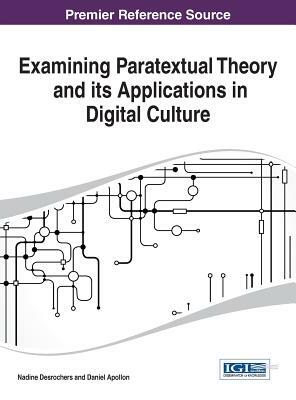 Examining Paratextual Theory and its Applications in Digital Culture by Daniel Appollon, Nadine DesRochers