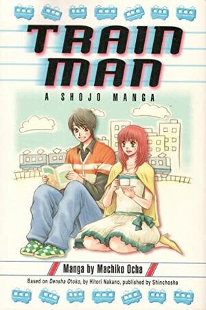 Train Man: A Shojo Manga by Makoto Yukon, Machiko Ocha, Hitori Nakano