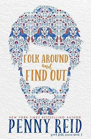 Folk Around and Find Out by Penny Reid