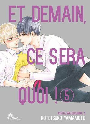 Et demain ça sera quoi ! - Tome 05 by Kotetsuko Yamamoto