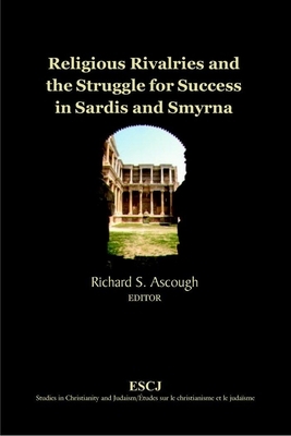 Religious Rivalries and the Struggle for Success in Sardis and Smyrna by 