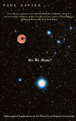 Are We Alone? Philosophical Implications of the Discovery of Extraterrestrial Life by Paul Davies