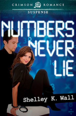 Numbers Never Lie by Shelley K. Wall