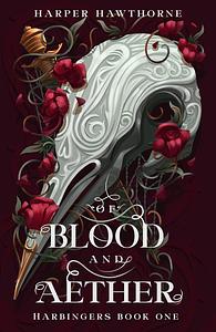 Of Blood and Aether: Harbingers Book One by Harper Hawthorne