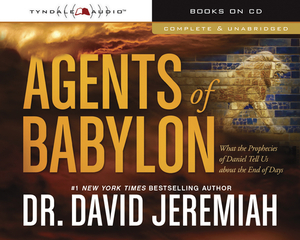 Agents of Babylon: What the Prophecies of Daniel Tell Us about the End of Days by 