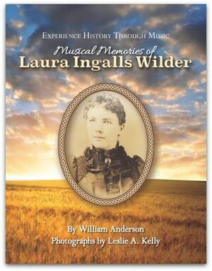 Musical Memories of Laura Ingalls Wilder (Experience History Through Music) by William Anderson, Leslie A. Kelly