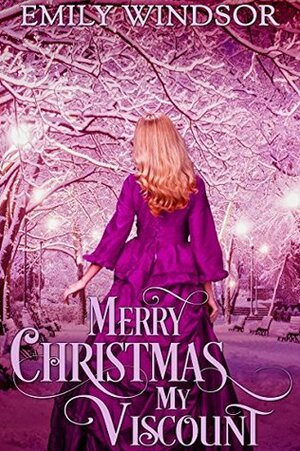 Merry Christmas, My Viscount by Emily Windsor