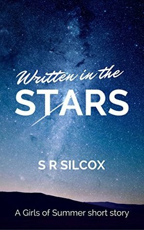 Written in the Stars: A Girls of Summer Short Story by S.R. Silcox
