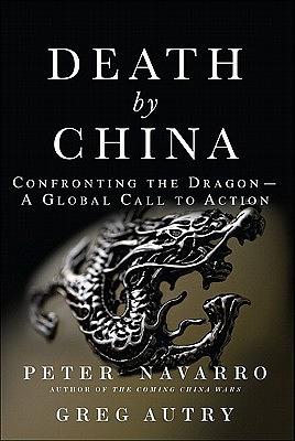 Death by China: Confronting the Dragon - A Global Call to Action by Peter Navarro