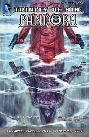 Trinity of Sin: Pandora, Volume 2: Choices by Ray Fawkes, Francis Portela, Tom Derenick