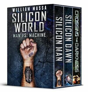 Silicon World: Man vs. Machine (3 Book Bundle) by William Massa