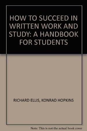 How To Succeed In Written Work And Study by Richard Ellis, Konrad Hopkins