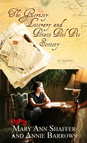 The Guernsey Literary and Potato Peel Pie Society by Annie Barrows, Mary Ann Shaffer