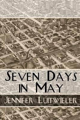 Seven Days in May by Jennifer Luitwieler