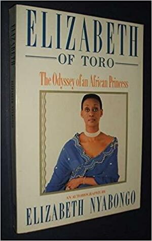 Elizabeth of Toro : die Odyssee einer afrikanischen Prinzessin by Elizabeth Bagaaya, Princess of Toro
