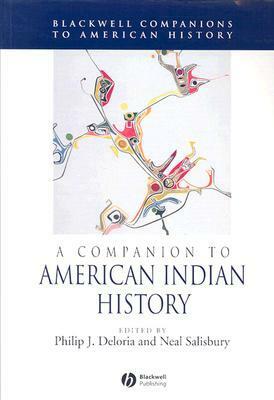 A Companion to American Indian History by Philip J. Deloria, Neal Salisbury