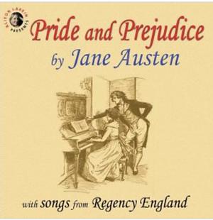 Pride and Prejudice, with Songs from Regency England by Jane Austen