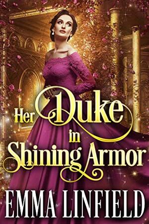 Her Duke in Shining Armor by Emma Linfield