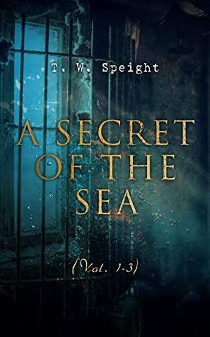 A Secret of the Sea (Vol. 1-3): Mystery Novels by T.W. Speight