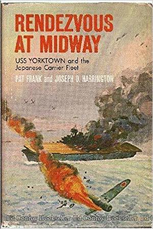 Rendezvous at Midway: U.S.S. Yorktown and the Japanese Carrier Fleet by Pat Frank, Pat Frank