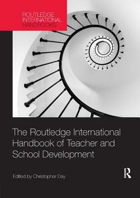 The Routledge International Handbook of Teacher and School Development by 