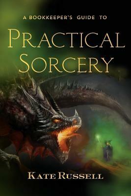 A Bookkeeper's Guide to Practical Sorcery by Kate Russell, Heather Murphy