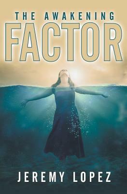 The Awakening Factor by Jeremy Lopez