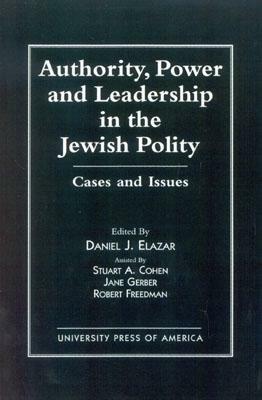 Authority, Power, and Leadership in the Jewish Community: Cases and Issues by Daniel J. Elazar