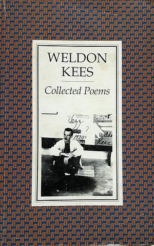 The Collected Poems of Weldon Kees by Weldon Kees