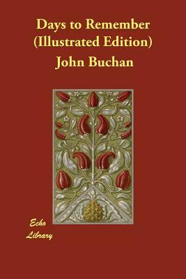 Days to Remember (Illustrated Edition) by John Buchan
