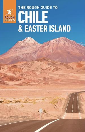 The rough guide to chile & easter island by Rough Guides