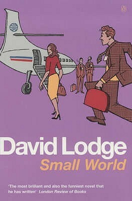 Small World: An Academic Romance by David Lodge