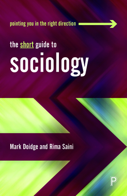 The Short Guide to Sociology by Mark Doidge, Rima Saini