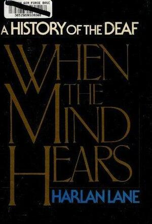 When the Mind Hears by Harlan Lane