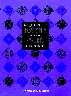 Acquainted with the Night: Insomnia Poems by Lisa Russ Spaar