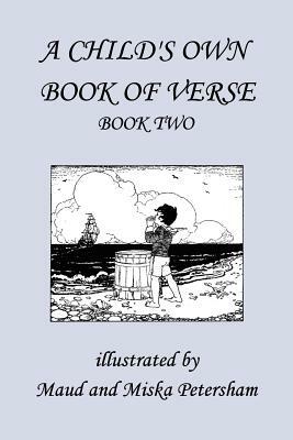 A Child's Own Book of Verse, Book Two (Yesterday's Classics) by Ada M. Skinner, Frances Gillespy Wickes