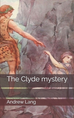 The Clyde mystery by Andrew Lang