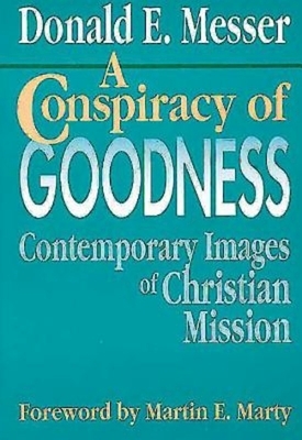 A Conspiracy of Goodness by Donald E. Messer