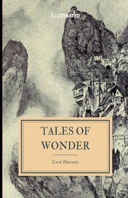 Tales of Wonder Illustrated by Lord Dunsany