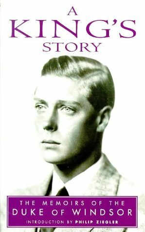 A King's Story: The Memoirs of the Duke of Windsor by Edward Windsor