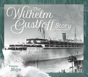 The Wilhelm Gustloff Story by Michael Capek