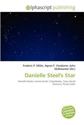 Danielle Steel's Star by Agnes F. Vandome, Frederic P. Miller, John McBrewster