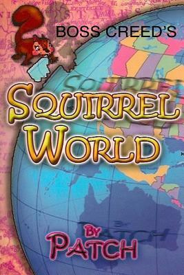 Boss Creed's Squirrel World by Patch