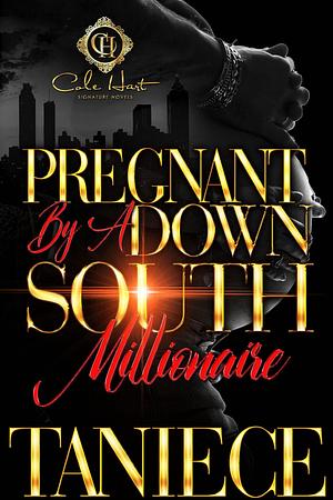 Pregnant By A Down South Millionaire by Taniece