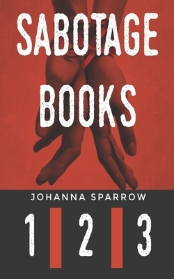 SABOTAGE BOOKS 1, 2 and 3: Recognize Commitment Phobia and Experience a Healthy Relationship by Johanna Sparrow